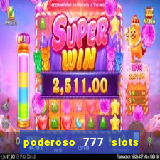 poderoso 777 slots paga mesmo